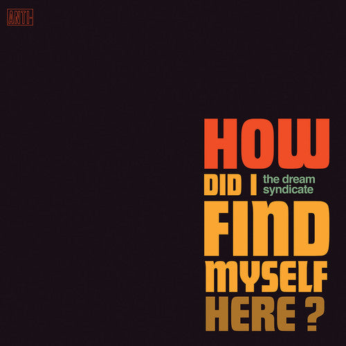 The Dream Syndicate - The Dream Syndicate - How Did I Find Myself Here
