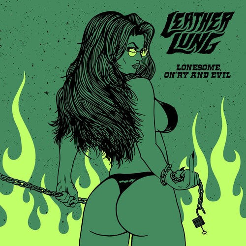 Leather Lung - Leather Lung - Lonesome On'ry & Evil
