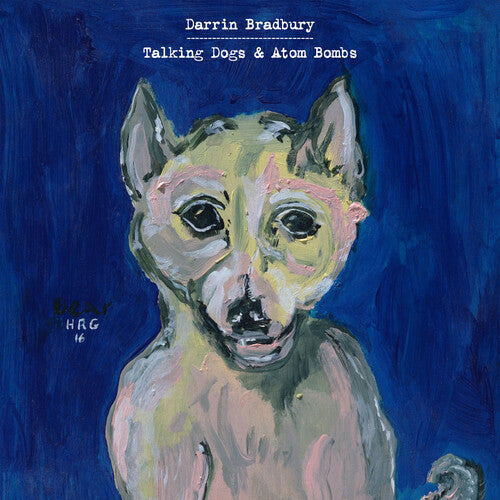 Darrin Bradbury - Darrin Bradbury - Talking Dogs & Atom Bombs