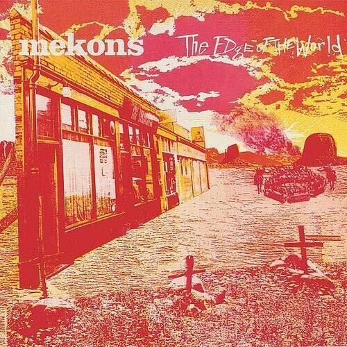 The Mekons - The Mekons - Edge Of The World
