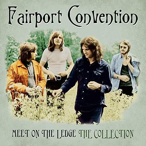 Fairport Convention - Fairport Convention - Meet Me On The Ledge: The Collection