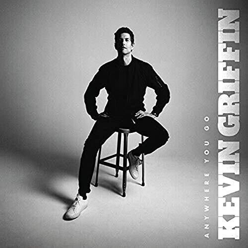 Kevin Griffin - Kevin Griffin - Anywhere You Go