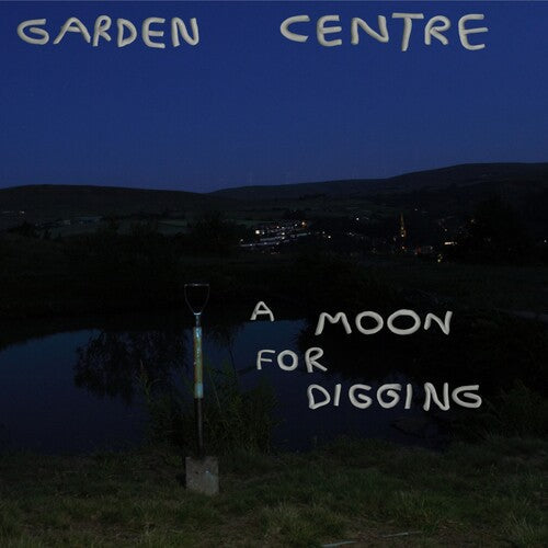 Garden Centre - Garden Centre - A Moon for Digging