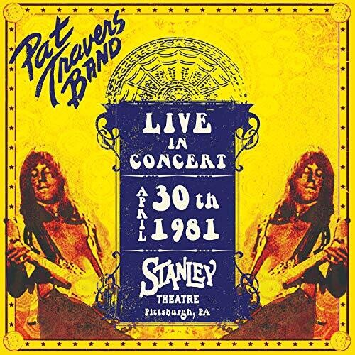 Pat Travers - Pat Travers - Live In Concert April 30th, 1981 - Stanley Theatre, Pittsburgh, PA