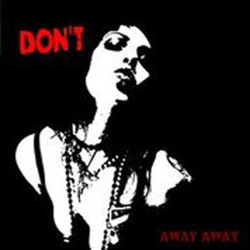 Don't - Don't - Away Away