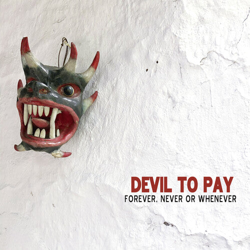 Devil To Pay - Devil To Pay - Forever, Never Or Whenever