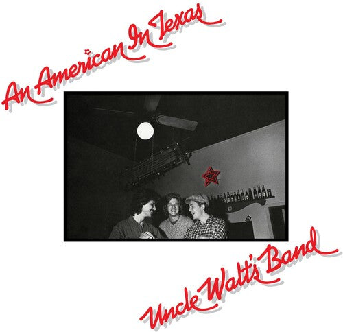 Uncle Walt's Band - Uncle Walt's Band - An American In Texas