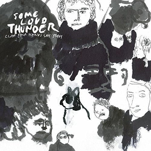 Clap Your Hands Say Yeah - Clap Your Hands Say Yeah - Some Loud Thunder (10th Anniversary Edition)