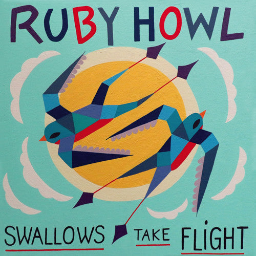 Ruby Howl - Ruby Howl - Swallows Take Flight