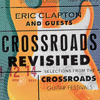 Eric Clapton - Eric Clapton - Crossroads Revisited: Selections From The Guitar Festivals