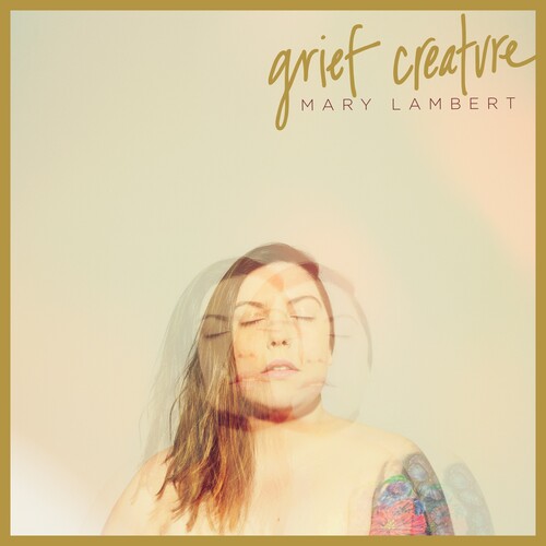 Mary Lambert - Mary Lambert - Grief Creature