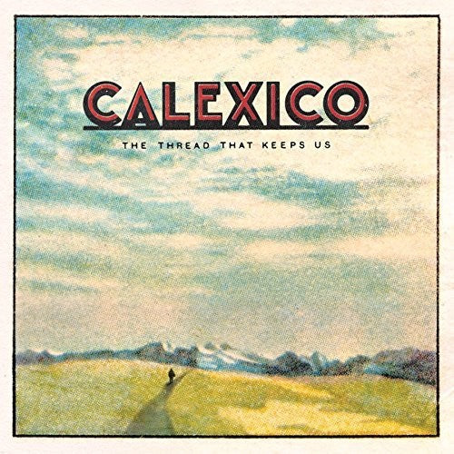 Calexico - Calexico - Thread That Keeps Us