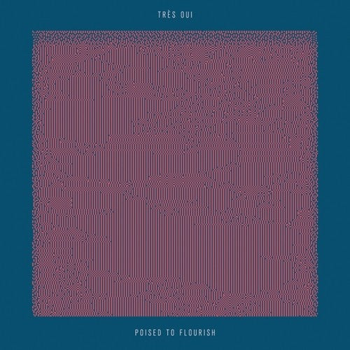 Tres Oui - Tres Oui - Poised To Flourish