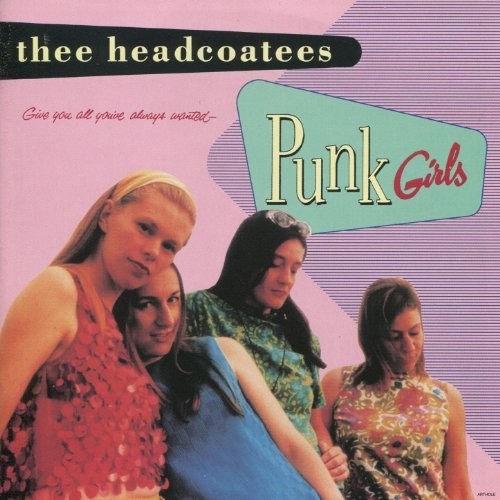 Thee Headcoatees - Thee Headcoatees - Punk Girls