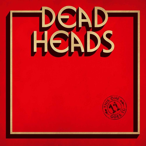 Deadheads - Deadheads - This One Goes To 11