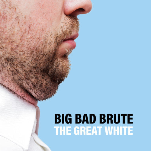 Big Bad Brute - Big Bad Brute - The Great White
