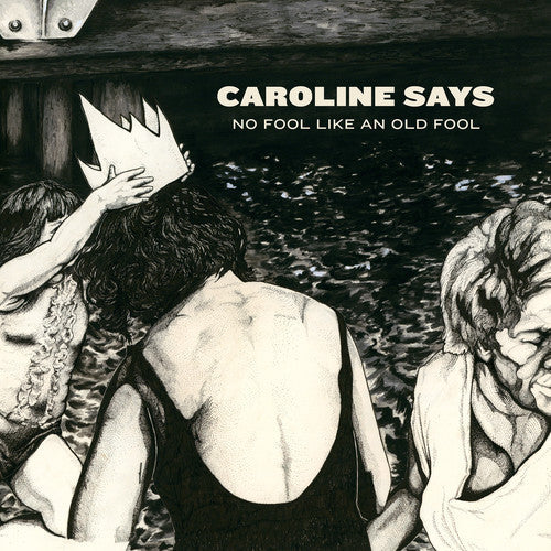 Caroline Says - Caroline Says - No Fool Like An Old Fool