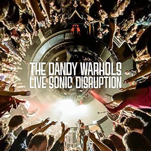 The Dandy Warhols - The Dandy Warhols - Live Sonic Disruption