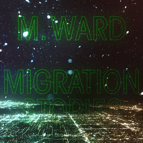 M. Ward - M. Ward - Migration Stories