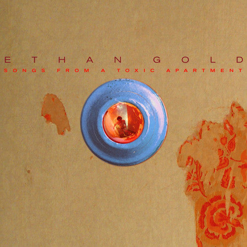 Ethan Gold - Ethan Gold - Songs From A Toxic Apartment