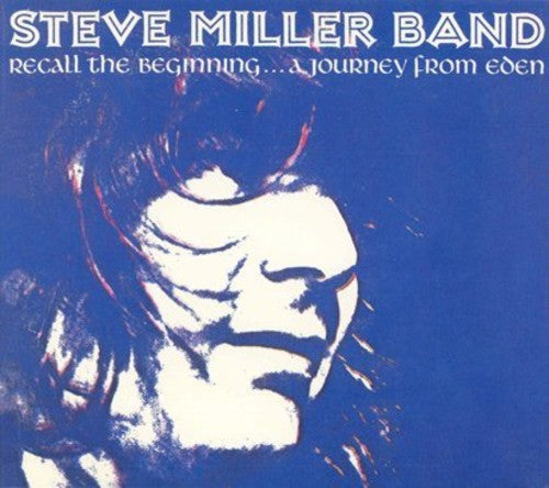 Steve Miller - Steve Miller - Recall the Beginning...A Journey from Eden