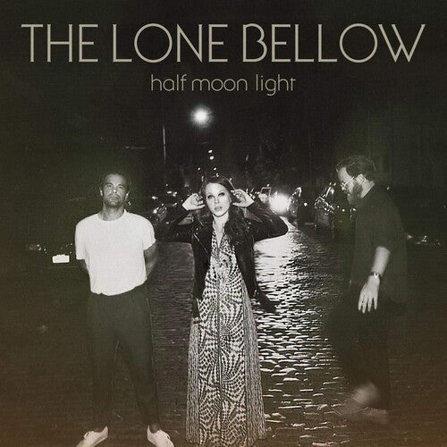 The Lone Bellow - The Lone Bellow - Half Moon Light