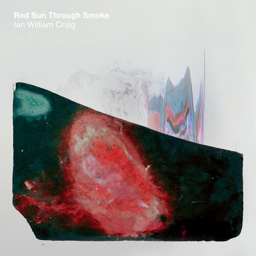 Ian William Craig - Ian William Craig - Red Sun Through Smoke