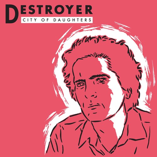 The Destroyer - The Destroyer - City Of Daughters