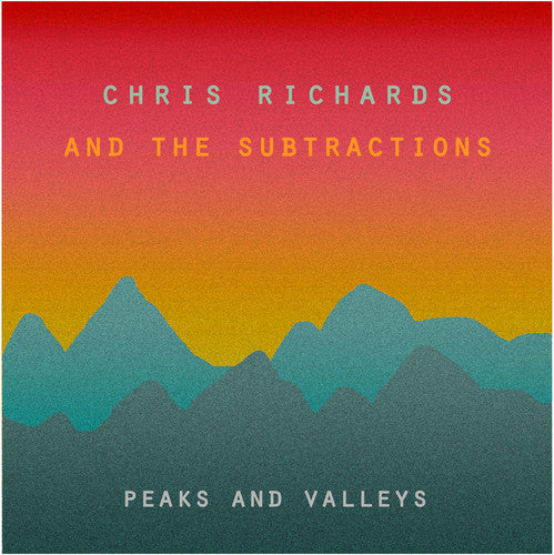 Chris Richards & the Subtractions - Chris Richards & the Subtractions - Peaks & Valleys