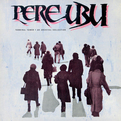 Pere Ubu - Pere Ubu - Terminal Tower