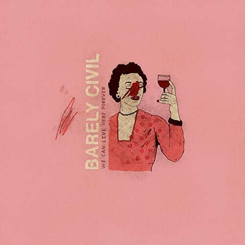 Barely Civil - Barely Civil - We Can Live Here Forever