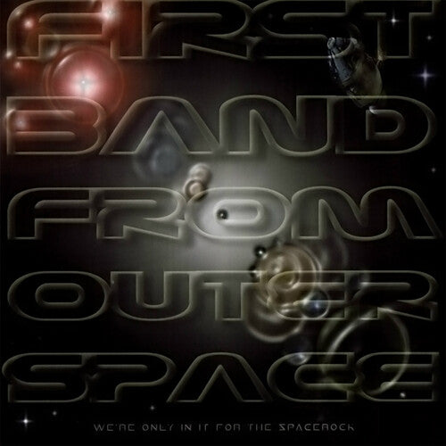 First Band From Outer Space - First Band From Outer Space - We're Only In It For The Spacerock