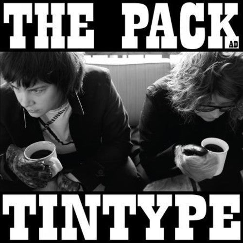 The Pack A.D. - The Pack A.D. - Tintype