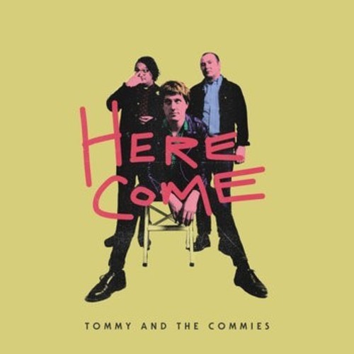 Tommy & the Commies - Tommy & the Commies - Here Come