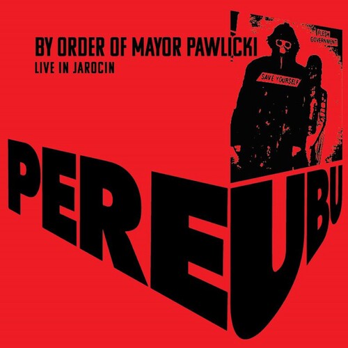Pere Ubu - Pere Ubu - By Order Of Mayor Pawlicki (live In Jarocin)