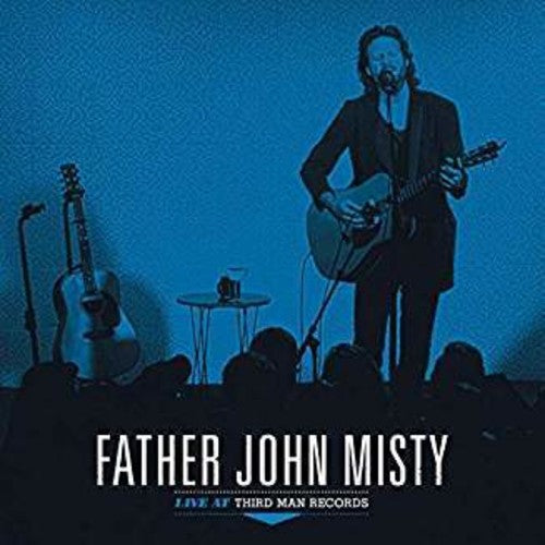 Father John Misty - Father John Misty - Live At Third Man Records