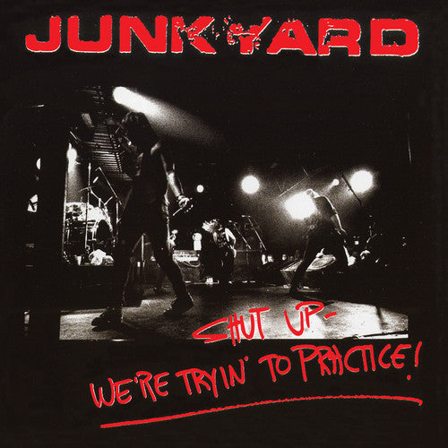 Junkyard - Junkyard - Shut Up - We'Re Tryin' To Practice