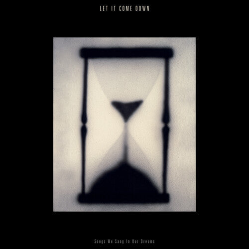 Let It Come Down - Let It Come Down - Songs We Sang In Our Dreams (Color)