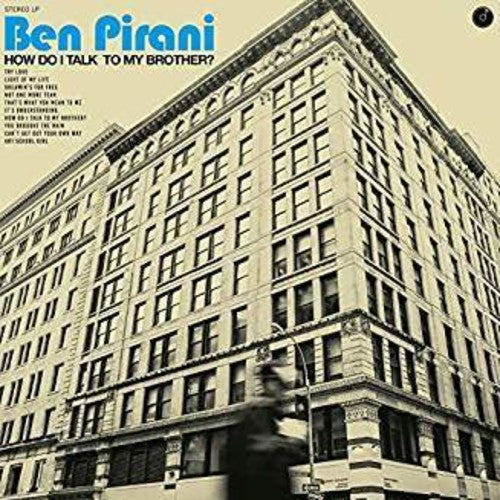 Ben Pirani - Ben Pirani - How Do I Talk To My Brother
