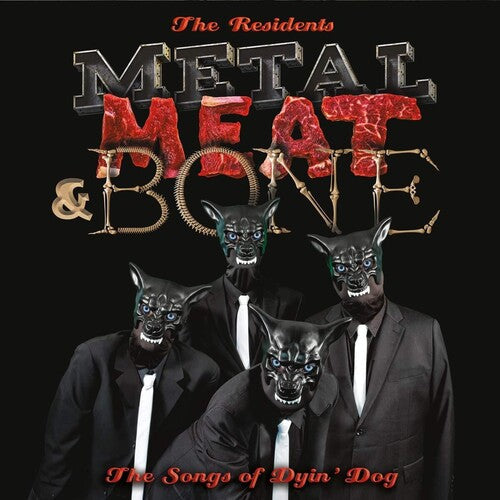 The Residents - The Residents - Metal Meat & Bone: The Songs Of Dyin' Dog