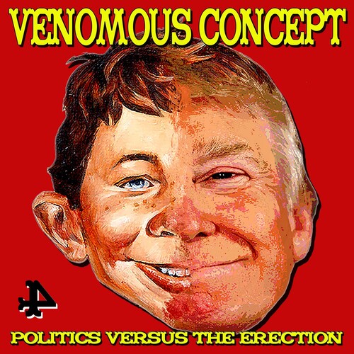 Venomous Concept - Venomous Concept - Politics Versus The Erection