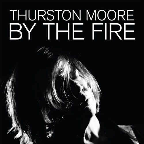 Thurston Moore - Thurston Moore - By The Fire
