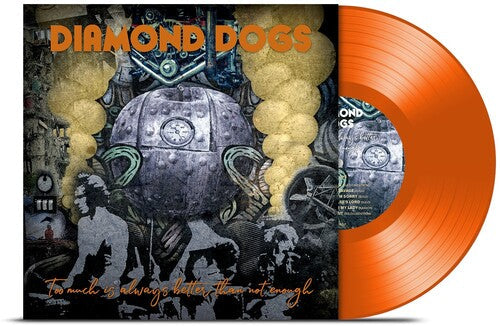 Diamond Dogs - Diamond Dogs - Too Much Is Always Better Than Not Enough (Orange Vinyl)