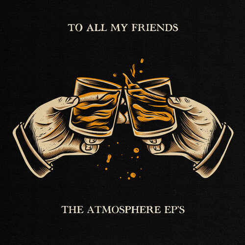 Atmosphere - Atmosphere - To All My Friends, Blood Makes The Blade Holy: The Atmosphere EP's