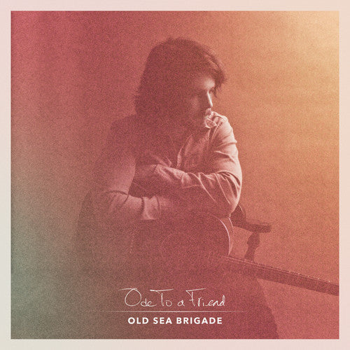 Old Sea Brigade - Old Sea Brigade - Ode to a Friend