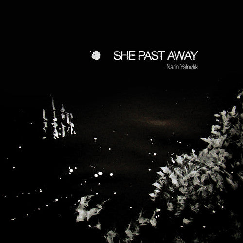 She Past Away - She Past Away - Narin Yalnizlik