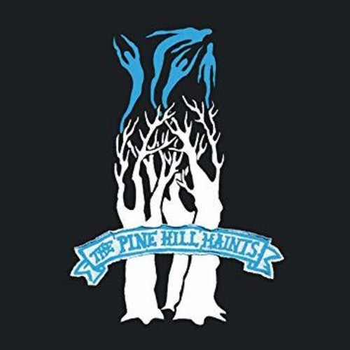 The Pine Hill Haints - The Pine Hill Haints - Ghost Dance