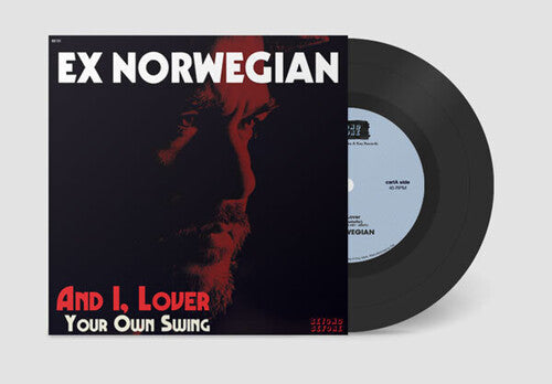 Ex Norwegian - Ex Norwegian - And I, Lover / Your Own Swing