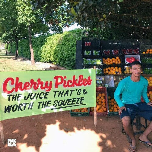 Cherry Pickles - Cherry Pickles - Juice That's Worth The Squeeze
