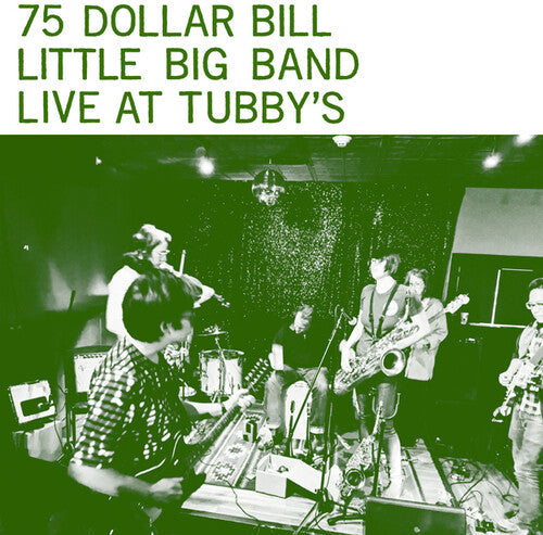 75 Dollar Bill Little Big Band - 75 Dollar Bill Little Big Band - Live At Tubby's